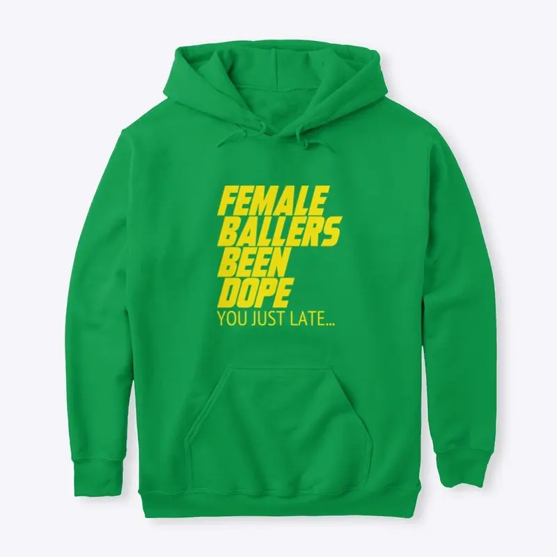 FEMALE BALLERS BEEN DOPE #HOODIE #SHIRT