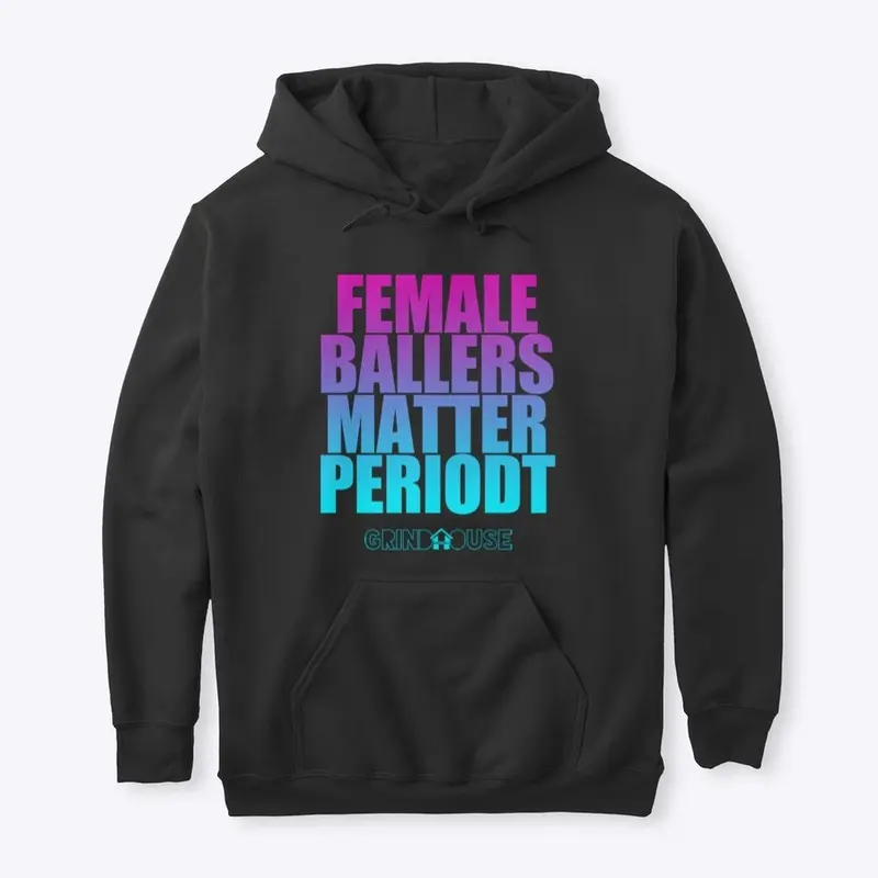 FEMALE BALLERS MATTER PERIODT HOODIE