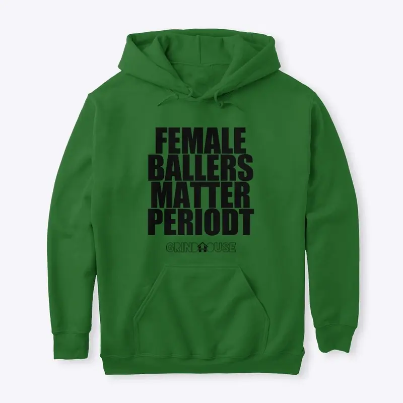 FEMALE BALLERS MATTER PERIODT HOODIE