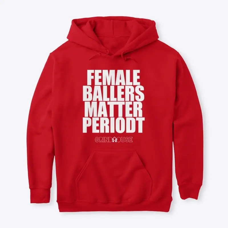 FEMALE BALLERS MATTER PERIODT HOODIE