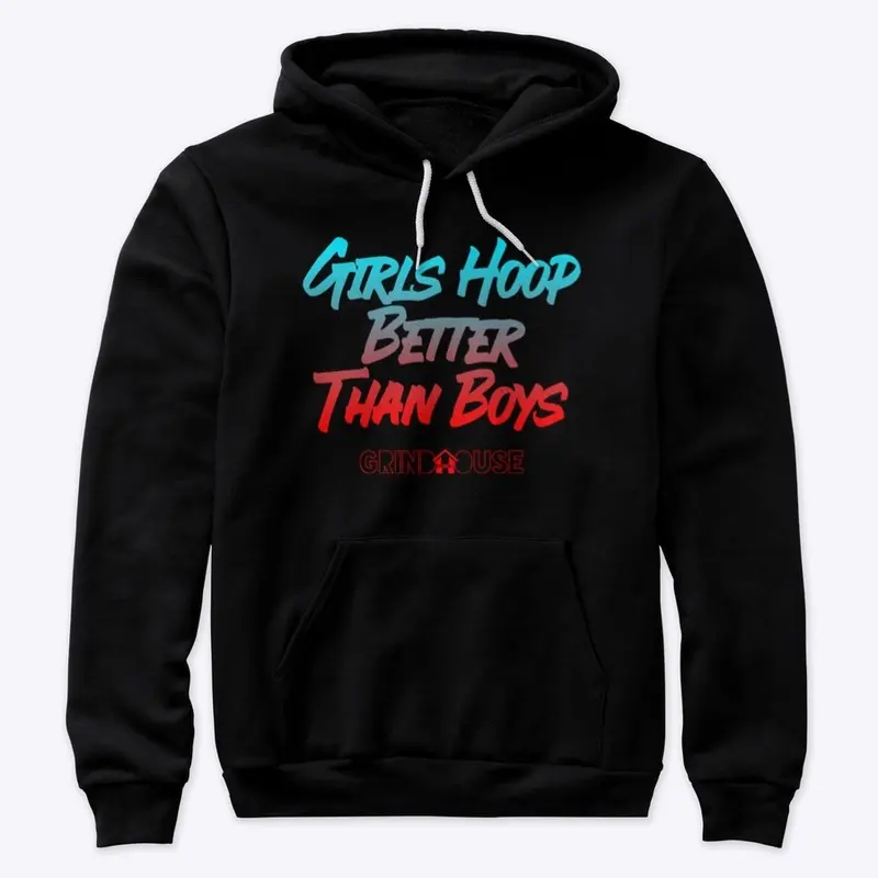 GIRLS HOOP BETTER THAN BOYS #HOODIE